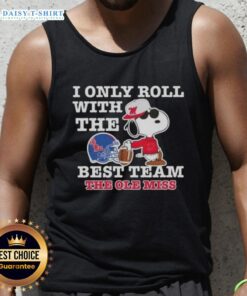 Awesome Peanuts Snoopy tank top featuring 'I Only Roll With The Best Team' for Ole Miss Rebels football fans.