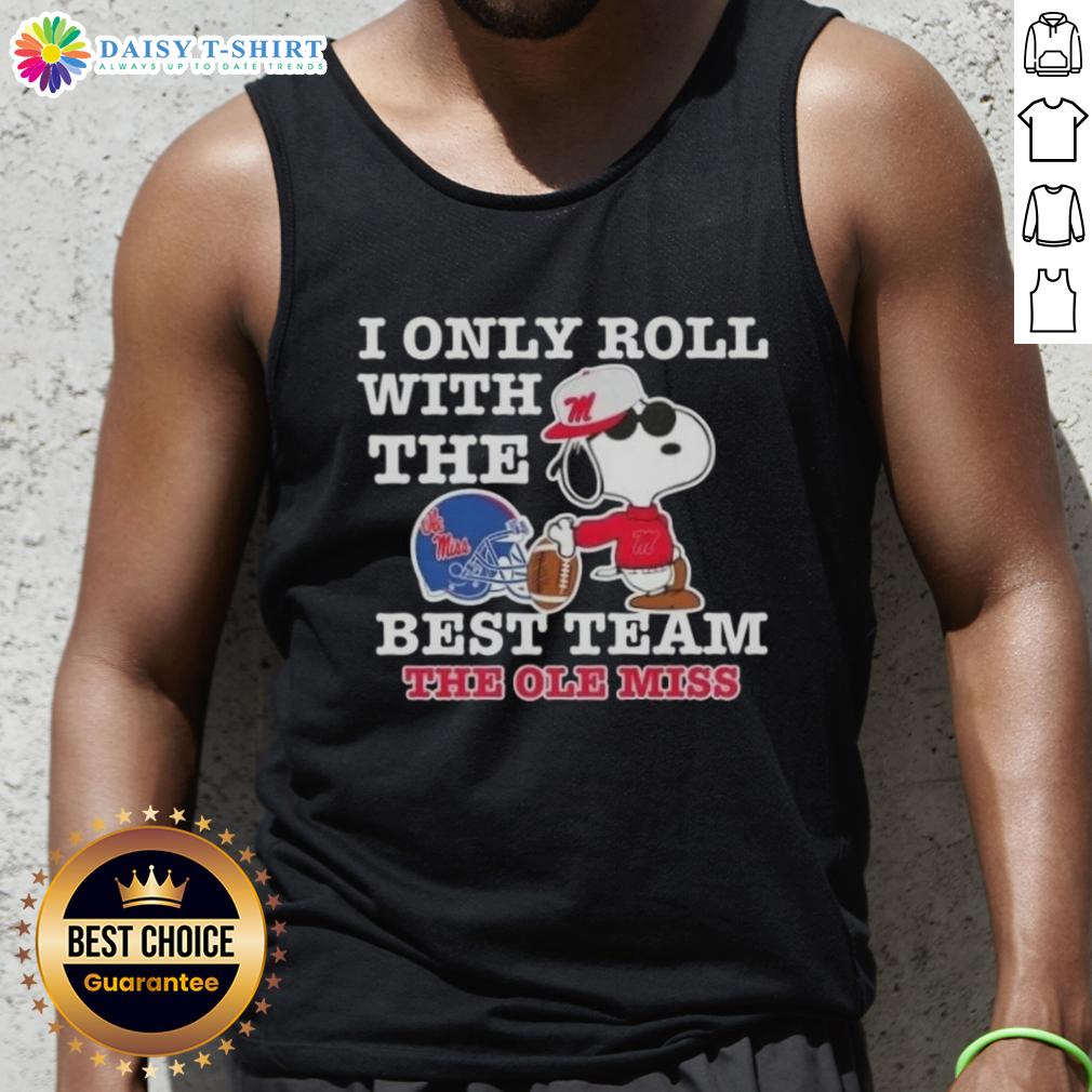 Awesome Peanuts Snoopy I Only Roll With The Best Team The Ole Miss Rebels Football Tank Top Awesome Peanuts Snoopy tank top featuring 'I Only Roll With The Best Team' for Ole Miss Rebels football fans.