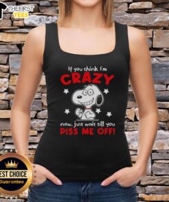 Alt Text: Awesome Peanuts Snoopy tank top with 'If You Think I'm Crazy Now, Just Wait' quote, perfect for fans of the comic.