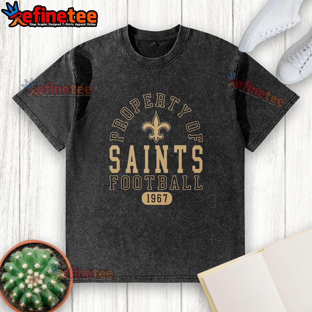 awesome-property-of-new-orleans-saints-football-since-1967-washed-t-shirt New Orleans Saints Football washed t-shirt, featuring vintage design, perfect for fans since 1967. Stylish and comfortable.