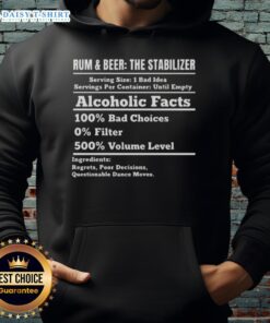Awesome Rum and Beer Stabilizer hoodie featuring 100 bad choices and 0 filter, perfect for alcohol enthusiasts.