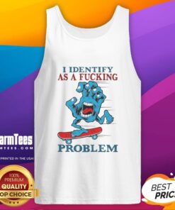 Alt Text: Awesome screaming hand graphic on a tank top with 'I Identify As A Fcking Problem' text, perfect for bold fashion statements.