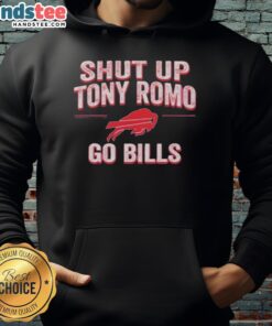 Awesome Shut Up Tony Romo Go Bills Hoodie featuring bold graphics, perfect for Buffalo Bills fans and NFL enthusiasts.