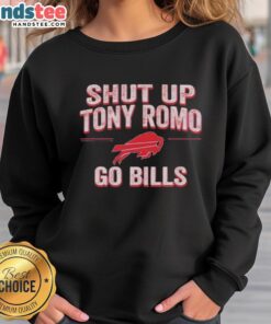 Awesome Shut Up Tony Romo Go Bills Sweatshirt featuring team colors and logo, perfect for Buffalo Bills fans.
