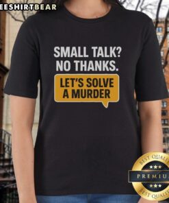 Awesome small talk? No thanks! Let's solve a murder graphic tee for ladies, perfect for mystery lovers and casual wear.