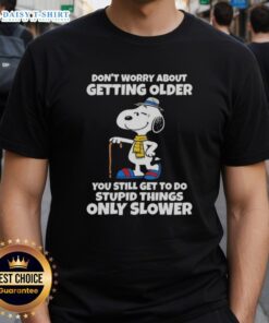 Alt Text: Awesome Snoopy 'Don't Worry About Getting Older' T-Shirt featuring a playful design and humorous quote.