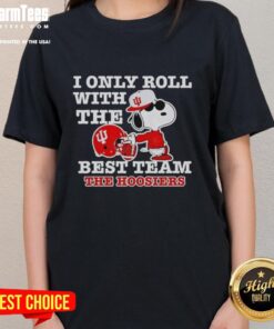 Awesome Snoopy I Only Roll With The Best Team Indiana Hoosiers Football Ladies Tee featuring vibrant design.