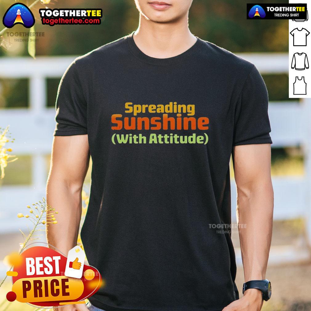 Awesome Spreading Sunshine With Attitude T Shirt Awesome Spreading Sunshine With Attitude T-Shirt featuring vibrant colors and a positive message for casual wear.