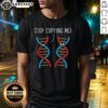 Awesome Stop Copying Me Science Pun DNA Joke T-Shirt for Biology Teachers, featuring a fun and clever design.