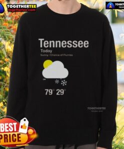 Awesome Tennessee Today sweatshirt featuring a sunny design with a chance of flurries, perfect for cozy winter days.