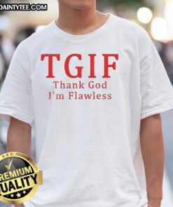 Awesome TGIF Thank God I'm Flawless T-Shirt in vibrant colors, perfect for casual wear and expressing confidence.
