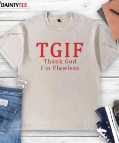 Alt Text: Awesome TGIF Thank God I'm Flawless washed t-shirt displayed on a hanger, perfect for casual weekend wear.
