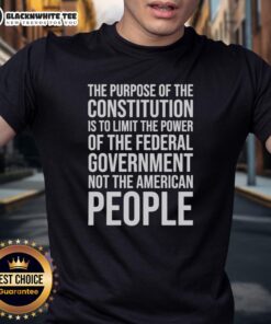 Alt Text: Awesome T-shirt featuring 'The Purpose Of The Constitution Is To Limit The Power Of The Federal Government' design.