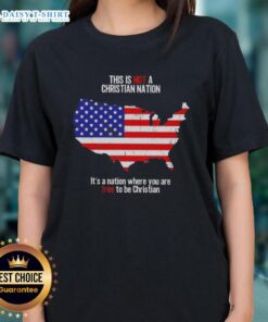 Awesome ladies' tee featuring the phrase 'This Is Not A Christian Nation, Its A Nation Where You Are Free To Be Christian.'