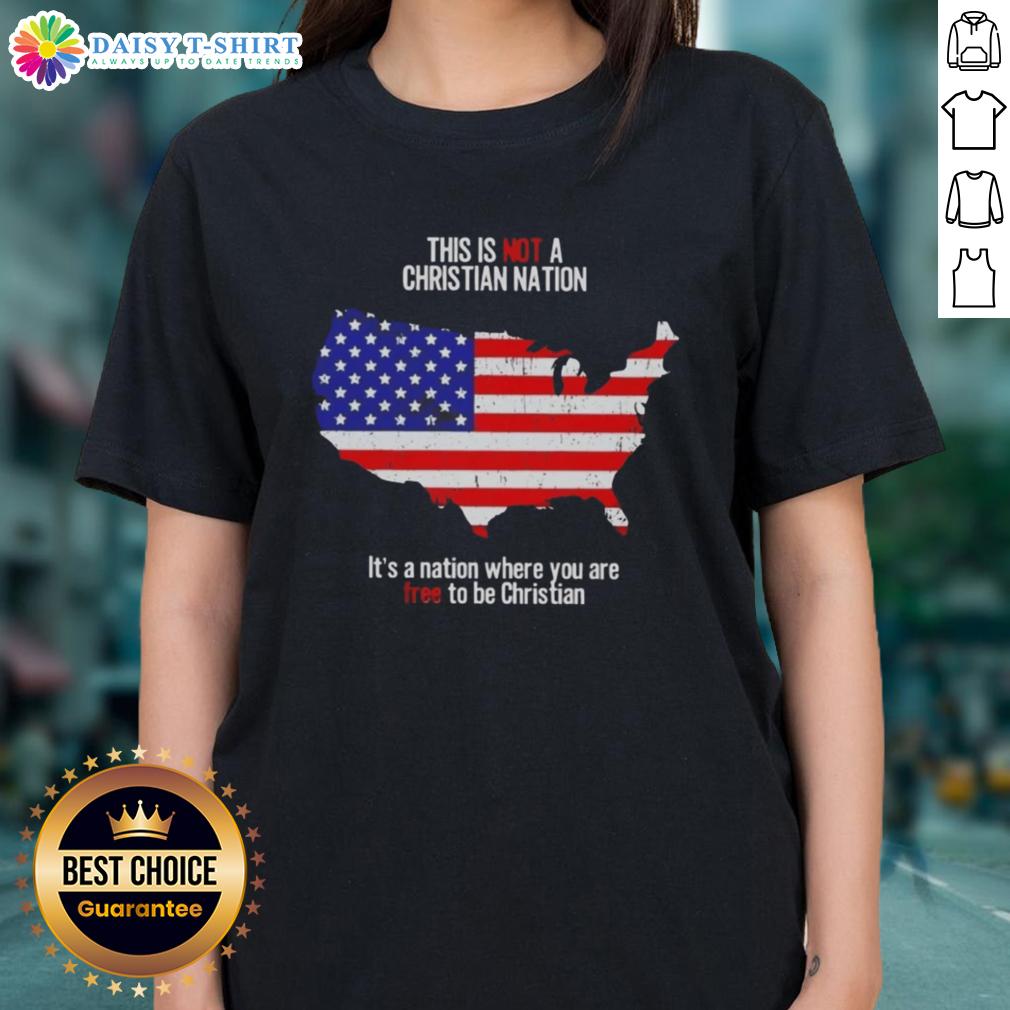 Awesome This Is Not A Christian Nation It’S A Nation Where You Are Free To Be Christian Ladies-Tee Awesome ladies' tee featuring the phrase 'This Is Not A Christian Nation, Its A Nation Where You Are Free To Be Christian.'