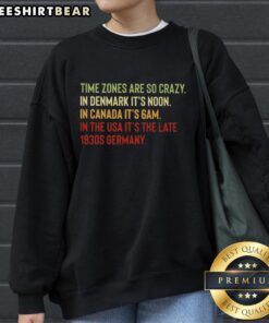 Canada time zones sweatshirt featuring a retro design with 1930s Germany style and playful text about time differences.