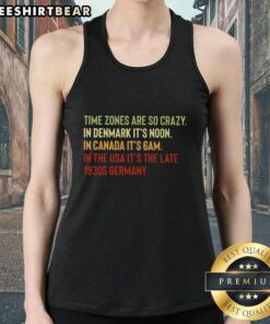 Vintage tank top featuring a quirky design about time zones in Canada, referencing 1930s Germany and USA's 6 AM.