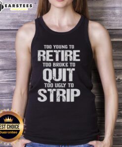 Person wearing 'Too Young to Retire, Too Broke to Quit' tank top, showcasing a fun and humorous attitude towards life.