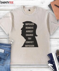Awesome Trump Impeach Remove Arrest Charge Try Convict Imprison T-Shirt design featuring bold text and graphic elements.