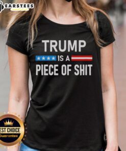 Awesome Trump Is A Piece Of Shit Ladies Tee featuring bold graphic design and a comfortable fit for casual wear.