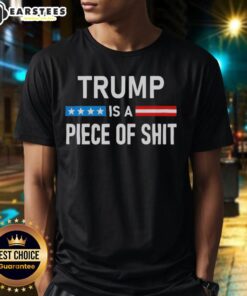 Awesome Trump Is A Piece Of Shit T-Shirt featuring bold text design, perfect for expressing political views.