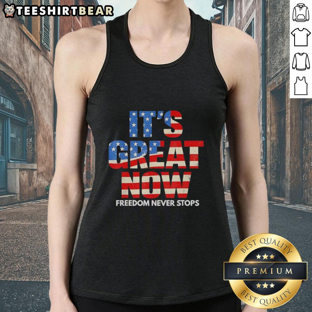awesome-usa-flag-patriotic-its-geat-now-freedom-never-stops-tank-top Awesome USA Flag Patriotic tank top featuring 'Freedom Never Stops' design, perfect for celebrating independence.
