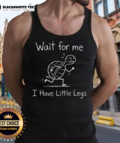 Awesome Wait For Me I Have Little Legs meme turtle sketch on a stylish tank top, perfect for animal lovers and humor fans.