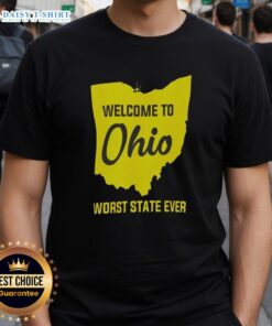 Awesome Welcome To Ohio Worst State Ever T-Shirt design featuring bold text and a fun graphic, perfect for Ohio enthusiasts.