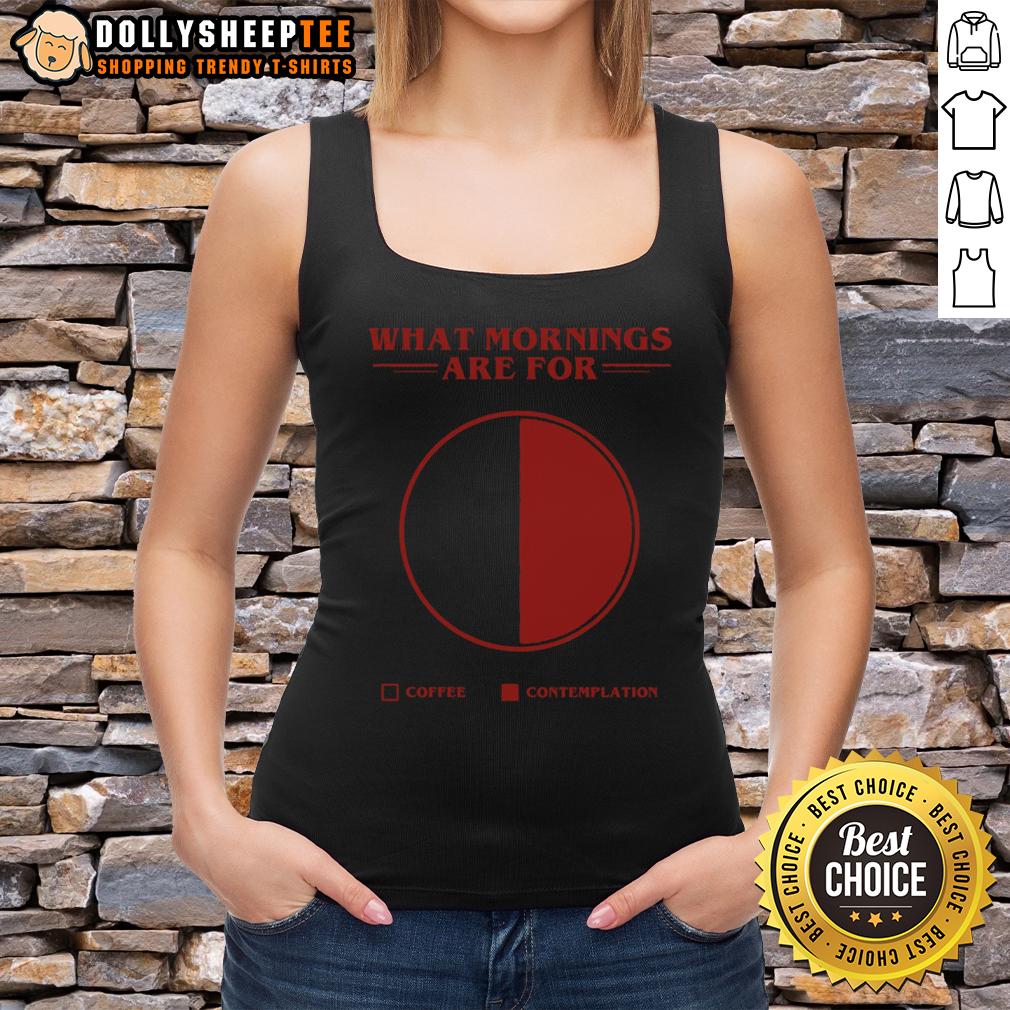 Awesome What Morning Are For Coffee Contemplation Pie Tank Top Trendy tank top featuring 'Awesome: What Mornings Are For' coffee contemplation design, perfect for casual wear.