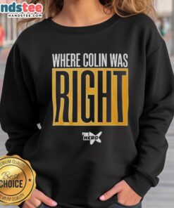 Awesome Where Colin Was Right Sweatshirt featuring a bold graphic design in vibrant colors, perfect for casual wear.