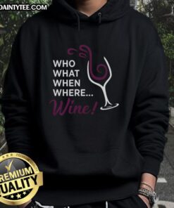 Alt Text: Awesome hoodie featuring a wine glass illustration with 'Who What When Where' text design.
