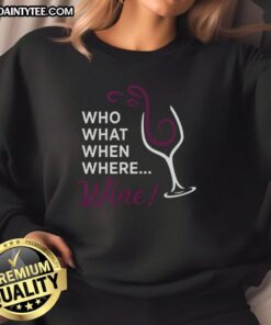 Awesome Who What When Where Wine Glass illustration on a stylish sweatshirt for wine lovers and enthusiasts.