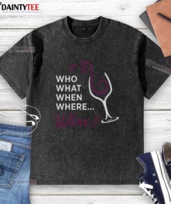 Alt Text: Awesome Who What When Where Wine Glass Illustration on a Washed T-Shirt, perfect for wine lovers and casual wear.