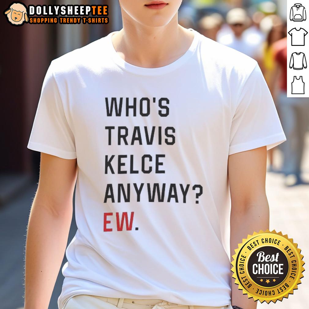 Awesome Who'S Trevor Anyway Ew T Shirt Awesome Who's Trevor Anyway EW T-Shirt featuring a bold graphic design, perfect for casual wear and pop culture fans.