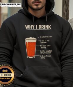 Awesome 'Why I Drink' hoodie featuring bold text design, perfect for casual wear and expressing your humor.