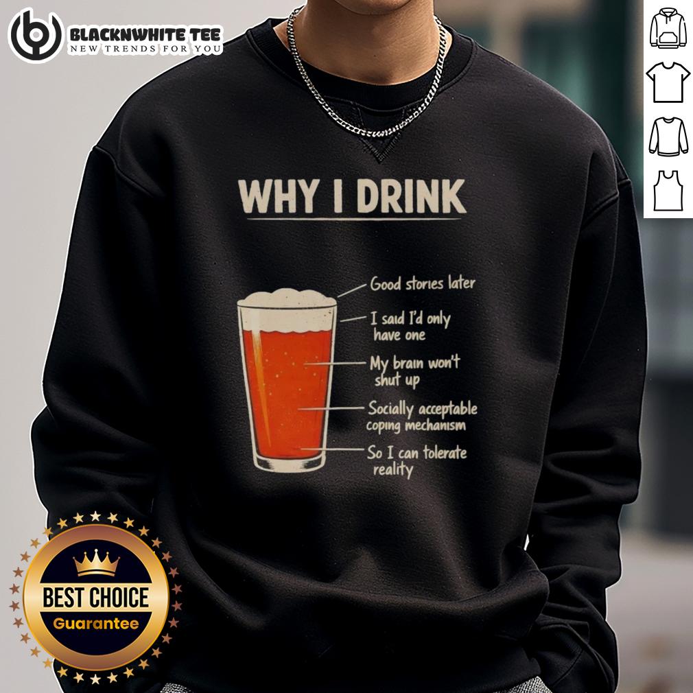 Awesome Why I Drink Sweatshirt Awesome Why I Drink Sweatshirt featuring a bold graphic design and cozy fit, perfect for casual outings.