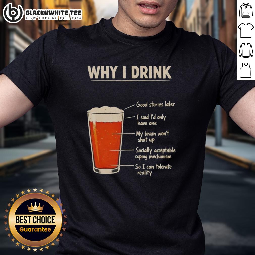 Awesome Why I Drink T Shirt Awesome Why I Drink T-Shirt featuring a fun, humorous design perfect for casual wear and expressing your love for beverages.