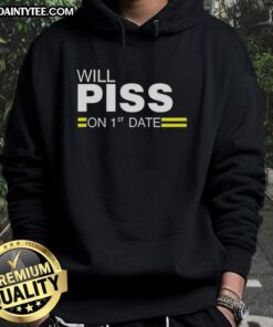Awesome Will Piss On 1st Date Hoodie in vibrant colors, showcasing a fun and quirky design perfect for casual outings.
