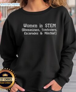 Awesome Women in STEM sweatshirt showcasing fun shenanigans and mischief, perfect for inspiring female scientists.