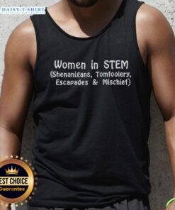 Awesome women in STEM wearing a playful 'Shenanigans' tank top, showcasing fun and creativity in science and technology.