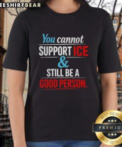 Awesome ladies tee featuring the quote 'You cannot support ice and still be a good person' in stylish typography.