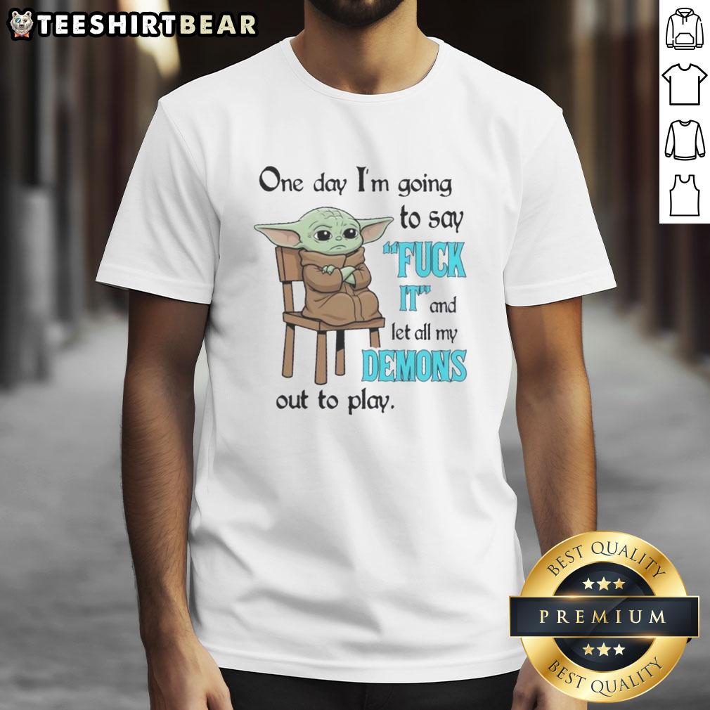 cute-baby-yoda-one-day-im-going-to-say-fuck-it-and-let-all-my-demons-out-to-play-cute-t-shirt-1 Cute Baby Yoda t-shirt with the phrase 'One Day I'm Going To Say Fuck It And Let All My Demons Out To Play'.