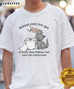 Alt Text: Cute t-shirt design featuring the phrase 'Behind Every Hot Girl Is A Cat' with a playful cat graphic.