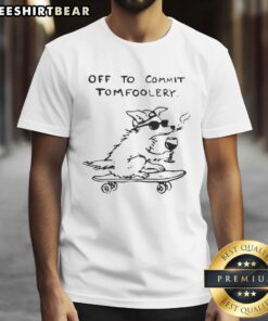 Alt Text: Cute dog wearing a playful Off To Commit Tomfoolery T-shirt, showcasing its fun personality and charm.