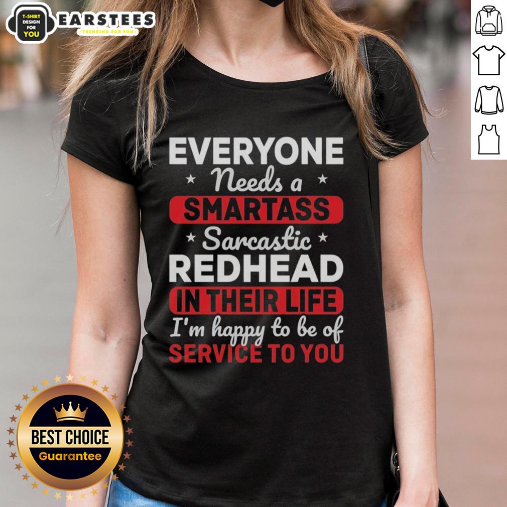 cute-everyone-needs-a-smartass-sarcastic-redhead-in-their-life-im-happy-to-be-of-service-to-you-ladies-tee Alt Text: Cute redhead wearing a sarcastic Smartass tee, perfect for ladies who appreciate humor and sass in their wardrobe.