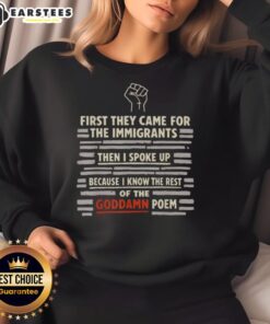 Alt Text: Cute sweatshirt featuring the quote First they came for the immigrants... highlighting activism and social justice.