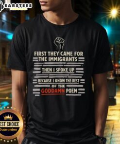 Alt Text: Cute First They Came For The Immigrants T-Shirt featuring powerful quote and design for advocates of human rights.