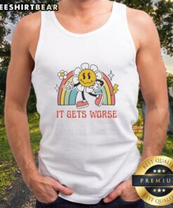 Cute Flower It Gets Worse tank top featuring a vibrant floral design, perfect for casual summer outfits.