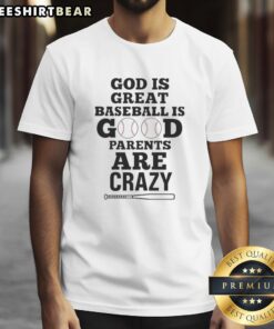 Alt Text: Cute God Is Great Baseball Is Good Parents Are Crazy T-Shirt featuring vibrant graphics and playful text design.