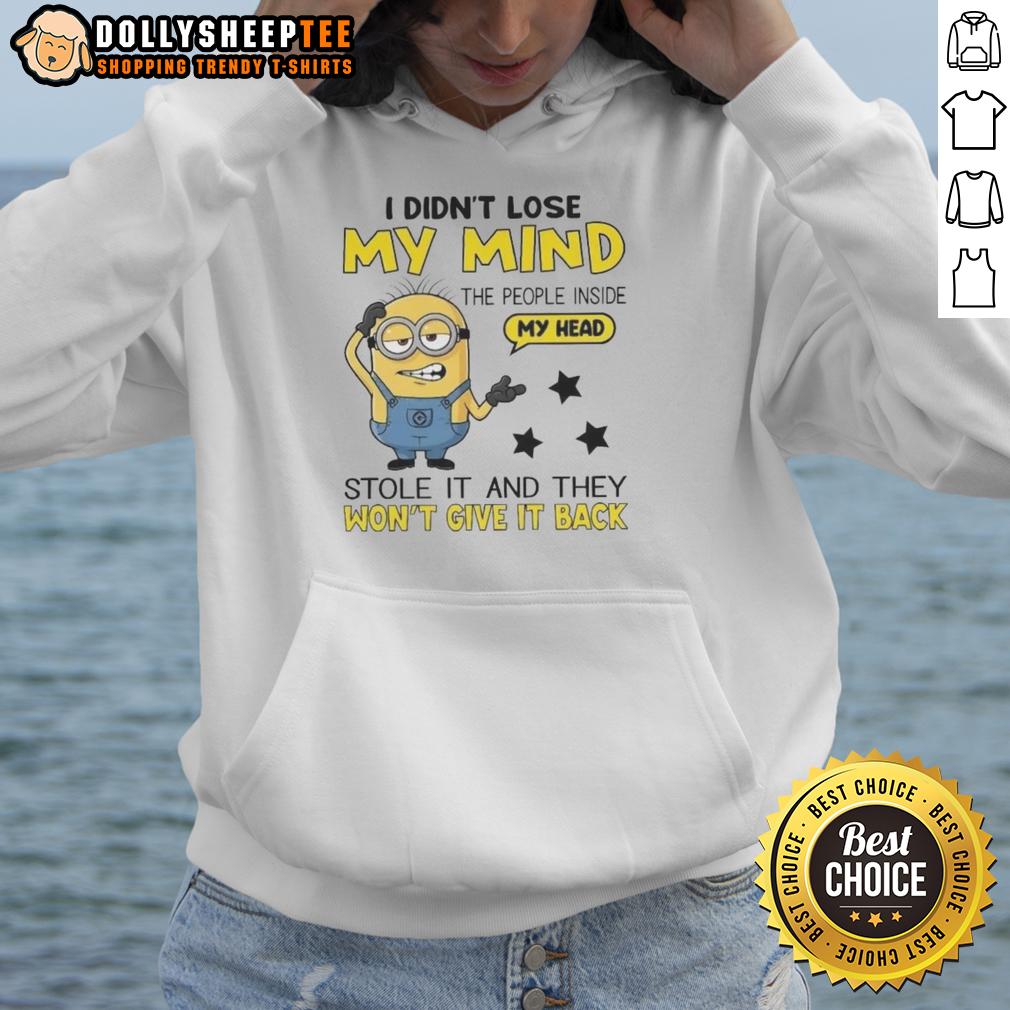 Cute Minion I Didn'T Lose My Mind The People Inside My Head Hoodie Alt Text: Cute Minion hoodie featuring the phrase I Didn't Lose My Mind, The People Inside My Head for fun, quirky style.